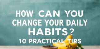 Günlük Alışkanlıklarınızı Nasıl Değiştirebilirsiniz? 10 Pratik İpucu How Can You Change Your Daily Habits? 10 Practical Tips